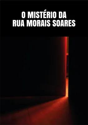 O MISTÉRIO DA RUA MORAIS SOARES poster1